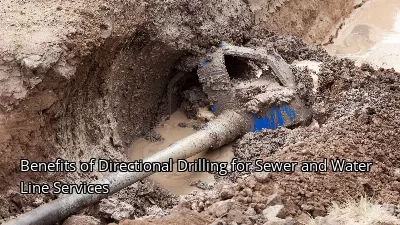 Benefits of Directional Drilling for Sewer and Water Line Services Benefits of Directional Drilling for Sewer and Water Line Services