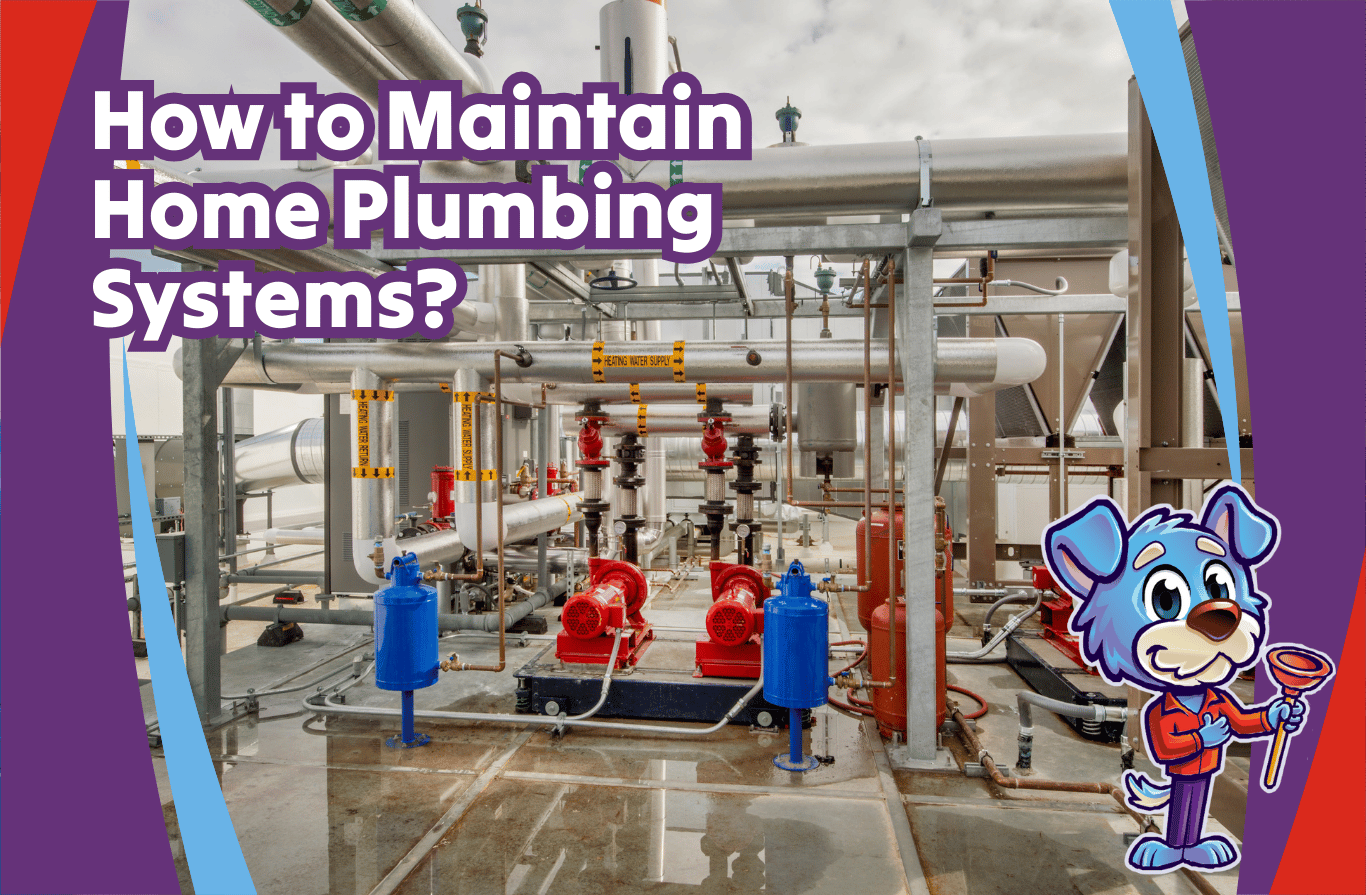 How to Maintain Home Plumbing Systems