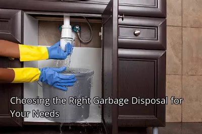 Choosing the Right Garbage Disposal for Your Needs