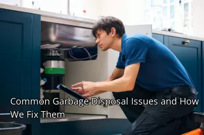 Common Garbage Disposal Issues and How We Fix Them