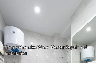 Comprehensive Water Heater Repair and Installation
