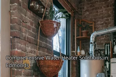 Comprehensive Water Heater Solutions in Edmonds