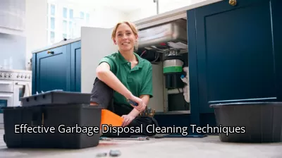 Effective Garbage Disposal Cleaning Techniques
