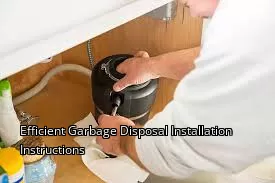 Efficient Garbage Disposal Installation Instructions