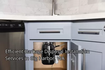 Efficient Garbage Disposal Installation Services in Gig Harbor, WA