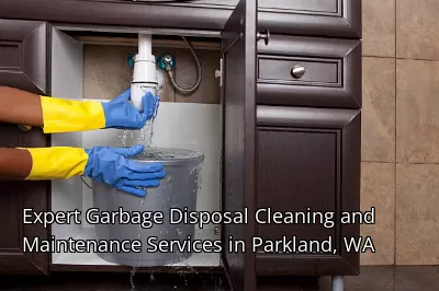 Expert Garbage Disposal Cleaning and Maintenance Services in Parkland, WA Expert Garbage Disposal Cleaning and Maintenance Services in Parkland, WA
