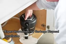 Expert Instructions for Garbage Disposal Installation