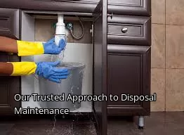 Our Trusted Approach to Disposal Maintenance