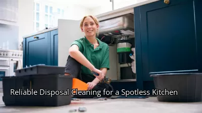 Reliable Disposal Cleaning for a Spotless Kitchen