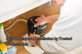Reliable Disposal Installation by Trusted Professionals Reliable Disposal Installation by Trusted Professionals