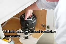 Reliable Garbage Disposal Installation Instructions