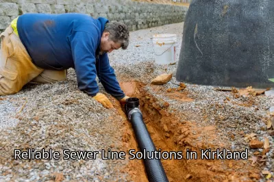 Reliable Sewer Line Solutions in Kirkland