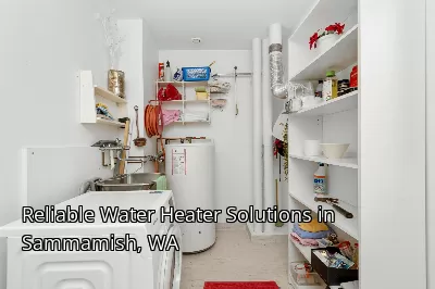 Reliable Water Heater Solutions in Sammamish, WA