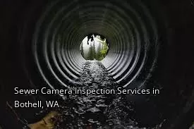 Sewer Camera Inspection Services in Bothell, WA Sewer Camera Inspection Services in Bothell, WA