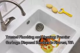 Trusted Plumbing and Heating: Premier Garbage Disposal Services in Fircrest, WA