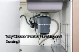 Why Choose Trusted Plumbing and Heating?