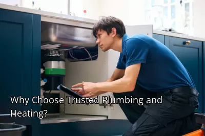 Why Choose Trusted Plumbing and Heating?