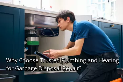 Why Choose Trusted Plumbing and Heating for Garbage Disposal Repair?