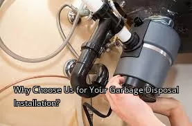 Why Choose Us for Your Garbage Disposal Installation?