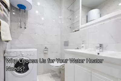 Why Choose Us for Your Water Heater Needs?