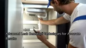 Advanced Leak Detection Techniques for Accurate Results Advanced Leak Detection Techniques for Accurate Results