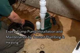 Expert Sump Pump Installation and Maintenance by Trusted Plumbing & Heating