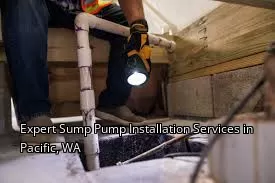 Expert Sump Pump Installation Services in Pacific, WA