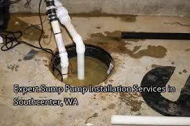 Expert Sump Pump Installation Services in Southcenter, WA