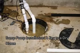 Sump Pump Installation: A Key to a Dry Home