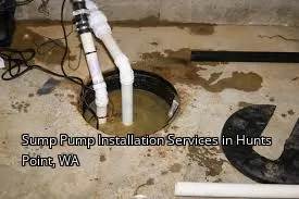 Sump Pump Installation Services in Hunts Point, WA