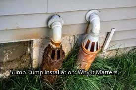 Sump Pump Installation: Why It Matters