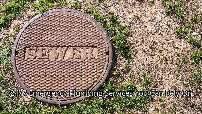 24/7 Emergency Plumbing Services You Can Rely On