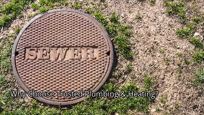 Why Choose Trusted Plumbing & Heating?