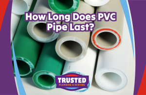 How long does pvc pipe last