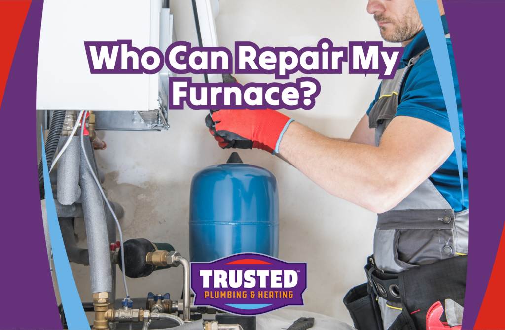 Who can repair my furnace?