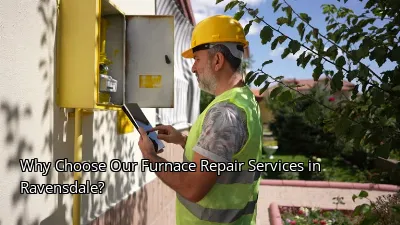 Why Choose Our Furnace Repair Services in Ravensdale? Why Choose Our Furnace Repair Services in Ravensdale?