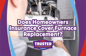 Does Homeowners Insurance Cover Furnace Replacement?