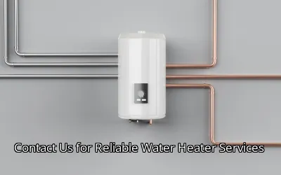 Contact Us for Reliable Water Heater Services Contact Us for Reliable Water Heater Services