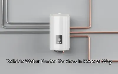Reliable Water Heater Services in Federal Way Reliable Water Heater Services in Federal Way