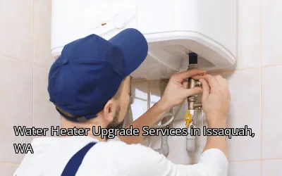 Water Heater Upgrade Services in Issaquah, WA Water Heater Upgrade Services in Issaquah, WA