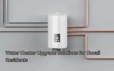 Water Heater Upgrade Solutions for Duvall Residents Water Heater Upgrade Solutions for Duvall Residents