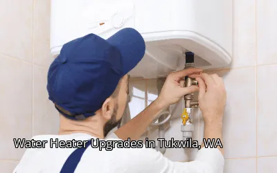 Water Heater Upgrades in Tukwila, WA