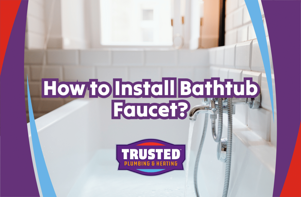 How to Install Bathtub Faucet?
