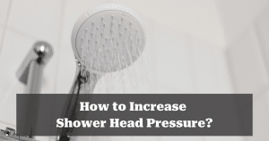 How to Increase Shower Head Pressure